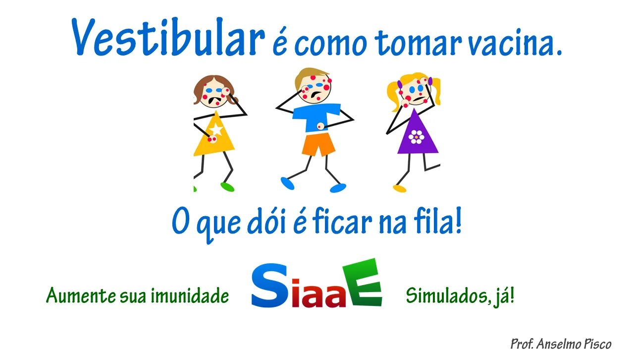 Três crianças desenhadas, com pintinhas vermelhas, e a frase “Vestibular é como tomar vacina. O que dói é ficar na fila!”